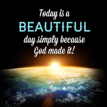 beautiful day god made it