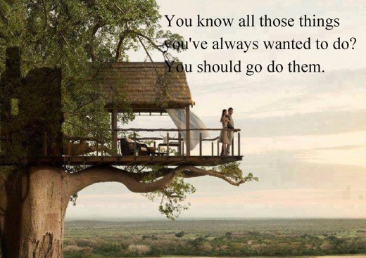 things you want to do go do them